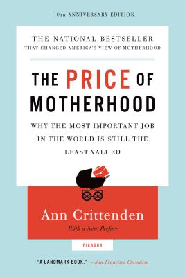 Immagine del venditore per The Price of Motherhood: Why the Most Important Job in the World Is Still the Least Valued (Paperback or Softback) venduto da BargainBookStores