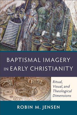 Seller image for Baptismal Imagery in Early Christianity: Ritual, Visual, and Theological Dimensions (Paperback or Softback) for sale by BargainBookStores