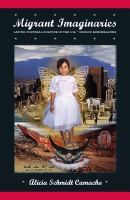 Seller image for Migrant Imaginaries: Latino Cultural Politics in the U.S.-Mexico Borderlands (Paperback or Softback) for sale by BargainBookStores