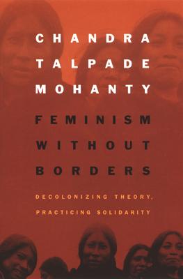 Bild des Verkufers fr Feminism Without Borders: Decolonizing Theory, Practicing Solidarity (Paperback or Softback) zum Verkauf von BargainBookStores