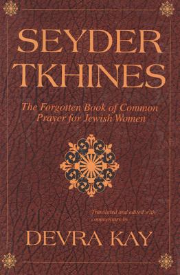 Bild des Verkufers fr Seyder Tkhines: The Forgotten Book of Common Prayer for Jewish Women (Leather / Fine Binding) zum Verkauf von BargainBookStores