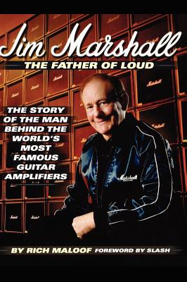 Seller image for Jim Marshall - The Father of Loud: The Story of the Man Behind the World's Most Famous Guitar Amplifiers (Hardback or Cased Book) for sale by BargainBookStores