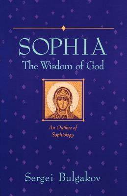 Seller image for Sophia: The Wisdom of God: An Outline of Sophiology (Paperback or Softback) for sale by BargainBookStores