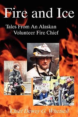 Bild des Verkufers fr Fire and Ice - Tales from an Alaskan Volunteer Fire Chief (Paperback or Softback) zum Verkauf von BargainBookStores