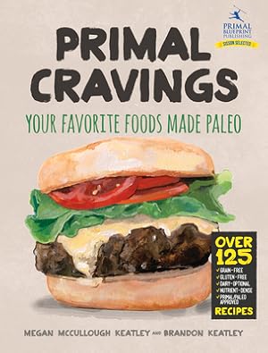 Imagen del vendedor de Primal Cravings: Your Favorite Foods Made Paleo (Hardback or Cased Book) a la venta por BargainBookStores