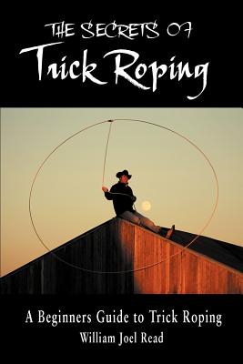 Bild des Verkufers fr The Secrets of Trick Roping: A Beginners Guide to Trick Roping (Paperback or Softback) zum Verkauf von BargainBookStores