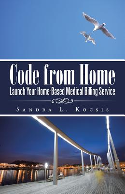 Seller image for Code from Home: Launch Your Home-Based Medical Billing Service (Paperback or Softback) for sale by BargainBookStores