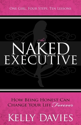 Seller image for The Naked Executive: How Being Honest Can Change Your Life Forever (Paperback or Softback) for sale by BargainBookStores