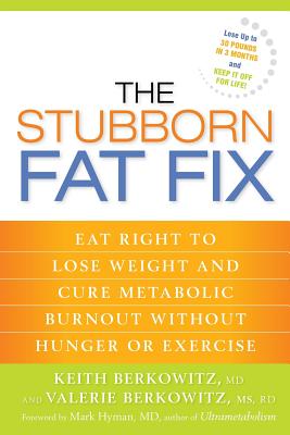 Seller image for The Stubborn Fat Fix: Eat Right to Lose Weight and Cure Metabolic Burnout Without Hunger or Exercise (Paperback or Softback) for sale by BargainBookStores