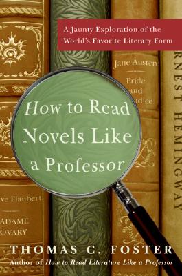 Seller image for How to Read Novels Like a Professor: A Jaunty Exploration of the World's Favorite Literary Form (Paperback or Softback) for sale by BargainBookStores