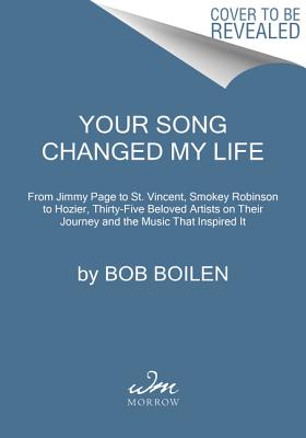 Bild des Verkufers fr Your Song Changed My Life: From Jimmy Page to St. Vincent, Smokey Robinson to Hozier, Thirty-Five Beloved Artists on Their Journey and the Music (Paperback or Softback) zum Verkauf von BargainBookStores