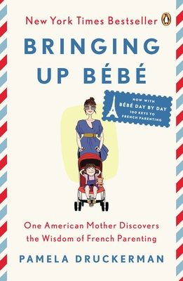 Image du vendeur pour Bringing Up Bebe: One American Mother Discovers the Wisdom of French Parenting (Now with Bebe Day by Day: 100 Keys to French Parenting) (Paperback or Softback) mis en vente par BargainBookStores