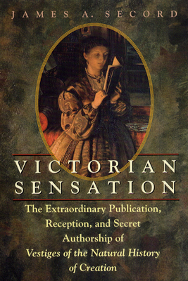 Seller image for Victorian Sensation: The Extraordinary Publication, Reception, and Secret Authorship of Vestiges of the Natural History of Creation (Paperback or Softback) for sale by BargainBookStores