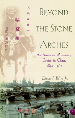 Seller image for Beyond the Stone Arches: An American Missionary Doctor in China, 1892-1932 (Hardback or Cased Book) for sale by BargainBookStores