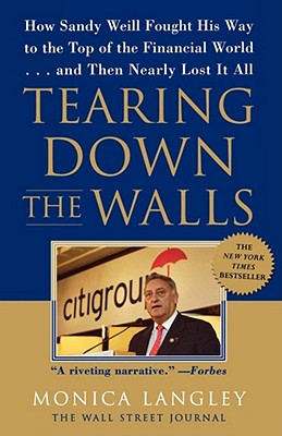 Immagine del venditore per Tearing Down the Walls: How Sandy Weill Fought His Way to the Top of the Financial World.and Then Nearly Lost It All (Paperback or Softback) venduto da BargainBookStores