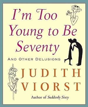 Seller image for I'm Too Young to Be Seventy: And Other Delusions (Hardback or Cased Book) for sale by BargainBookStores