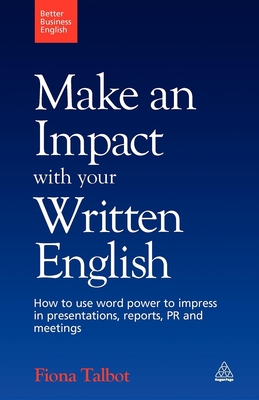 Seller image for Make an Impact with Your Written English: How to Use Word Power to Impress in Presentations, Reports, PR and Meetings (Paperback or Softback) for sale by BargainBookStores