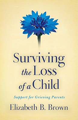 Imagen del vendedor de Surviving the Loss of a Child: Support for Grieving Parents (Paperback or Softback) a la venta por BargainBookStores