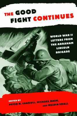 Seller image for The Good Fight Continues: World War II Letters from the Abraham Lincoln Brigade (Paperback or Softback) for sale by BargainBookStores