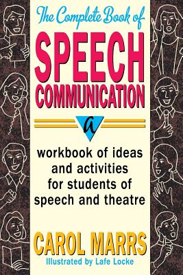 Image du vendeur pour The Complete Book of Speech Communication: A Workbook of Ideas and Activities for Students of Speech and Theatre (Paperback or Softback) mis en vente par BargainBookStores