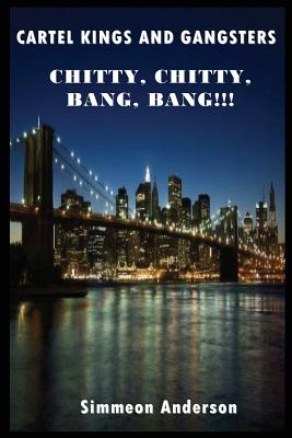 Bild des Verkufers fr Cartel Kings and Gangsters; Chitty, Chitty, Bang, Bang!!! (Paperback or Softback) zum Verkauf von BargainBookStores