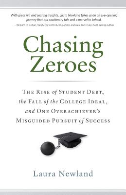 Imagen del vendedor de Chasing Zeroes: The Rise of Student Debt, the Fall of the College Ideal, and One Overachiever's Misguided Pursuit of Success (Paperback or Softback) a la venta por BargainBookStores