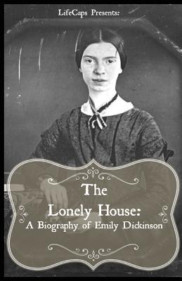 Imagen del vendedor de The Lonely House: A Biography of Emily Dickinson (Paperback or Softback) a la venta por BargainBookStores