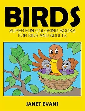 Immagine del venditore per Birds: Super Fun Coloring Books for Kids and Adults (Paperback or Softback) venduto da BargainBookStores