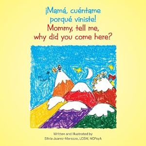 Seller image for Mommy, Tell Me, Why Did You Come Here?: Mama, Cuentame Porque Viniste! (Paperback or Softback) for sale by BargainBookStores