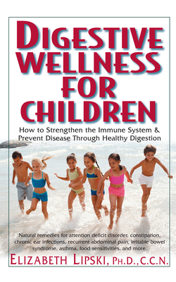 Seller image for Digestive Wellness for Children: How to Stengthen the Immune System & Prevent Disease Through Healthy Digestion (Hardback or Cased Book) for sale by BargainBookStores