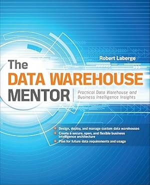 Imagen del vendedor de The Data Warehouse Mentor: Practical Data Warehouse and Business Intelligence Insights (Paperback or Softback) a la venta por BargainBookStores