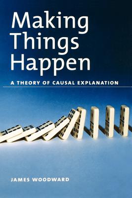 Imagen del vendedor de Making Things Happen: A Theory of Causal Explanation (Paperback or Softback) a la venta por BargainBookStores