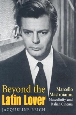 Seller image for Beyond the Latin Lover: Marcello Mastroianni, Masculinity, and Italian Cinema (Paperback or Softback) for sale by BargainBookStores