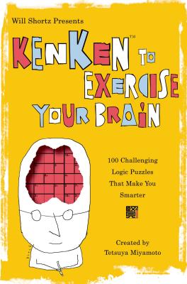 Seller image for Will Shortz Presents Kenken to Exercise Your Brain: 100 Challenging Logic Puzzles That Make You Smarter (Paperback or Softback) for sale by BargainBookStores