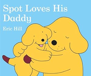 Seller image for Spot Loves His Daddy (Board Book) for sale by BargainBookStores