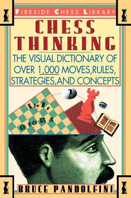 Seller image for Chess Thinking: The Visual Dictionary of Chess Moves, Rules, Strategies and Concepts (Paperback or Softback) for sale by BargainBookStores