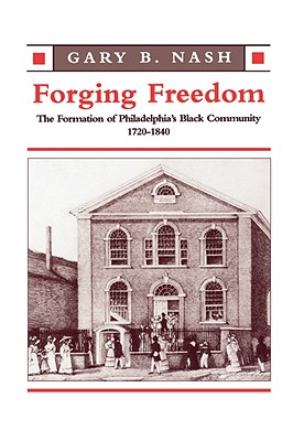 Image du vendeur pour Forging Freedom: The Formation of Philadelphia's Black Community, 1720-1840 (Paperback or Softback) mis en vente par BargainBookStores