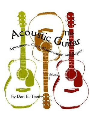 Seller image for The Acoustic Guitar, Vol. II: Adjustment, Care, Maintenance, and Repair (Paperback or Softback) for sale by BargainBookStores