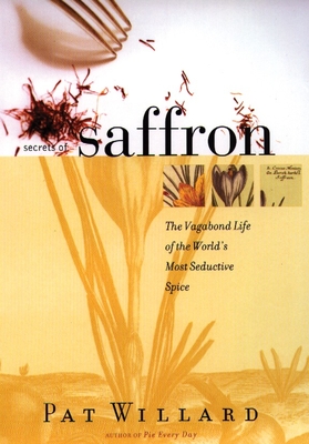 Imagen del vendedor de Secrets of Saffron: The Vagabond Life of the World's Most Seductive Spice (Paperback or Softback) a la venta por BargainBookStores