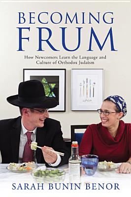 Bild des Verkufers fr Becoming Frum: How Newcomers Learn the Language and Culture of Orthodox Judaism (Paperback or Softback) zum Verkauf von BargainBookStores