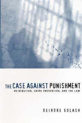 Image du vendeur pour The Case Against Punishment: Retribution, Crime Prevention, and the Law (Paperback or Softback) mis en vente par BargainBookStores