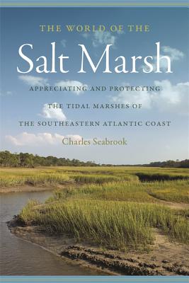 Seller image for The World of the Salt Marsh: Appreciating and Protecting the Tidal Marshes of the Southeastern Atlantic Coast (Paperback or Softback) for sale by BargainBookStores