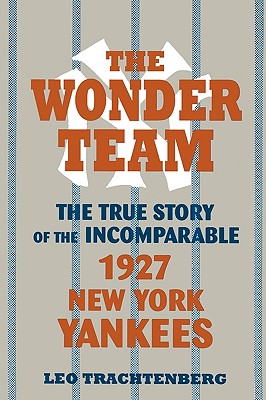 Immagine del venditore per The Wonder Team: The True Story of the Incomparable 1927 New York Yankees (Paperback or Softback) venduto da BargainBookStores