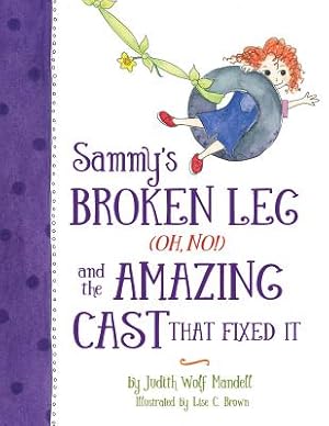Seller image for Sammy's Broken Leg (Oh, No!) and the Amazing Cast That Fixed It (Paperback or Softback) for sale by BargainBookStores