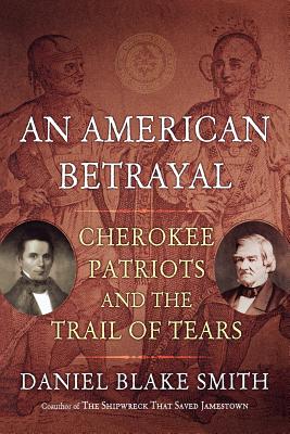 Seller image for An American Betrayal: Cherokee Patriots and the Trail of Tears (Paperback or Softback) for sale by BargainBookStores