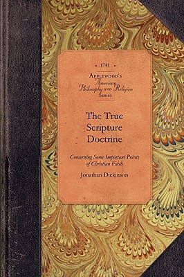 Immagine del venditore per The True Scripture Doctrine: Particularly Eternal Election, Original Sin, Grace in Conversion, Justification by Faith and the Saints' Perseverance (Paperback or Softback) venduto da BargainBookStores