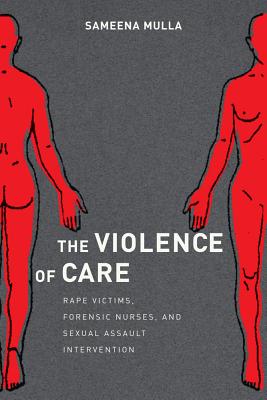 Seller image for The Violence of Care: Rape Victims, Forensic Nurses, and Sexual Assault Intervention (Paperback or Softback) for sale by BargainBookStores