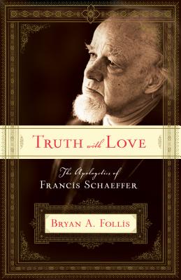 Bild des Verkufers fr Truth with Love: The Apologetics of Francis Schaeffer (Paperback or Softback) zum Verkauf von BargainBookStores