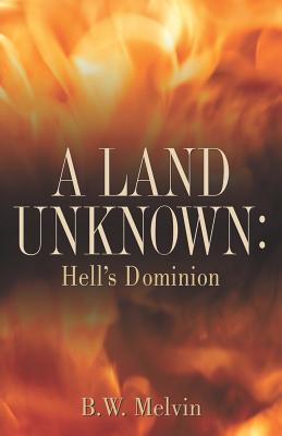 Seller image for A Land Unknown: Hell's Dominion: A True Story of Existence Beyond the Grave (Paperback or Softback) for sale by BargainBookStores