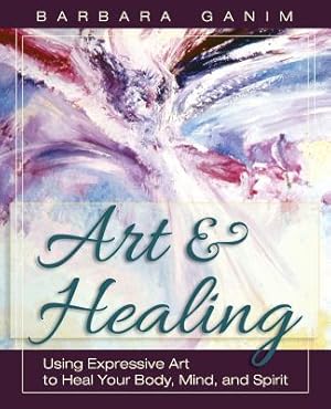 Seller image for Art and Healing: Using Expressive Art to Heal Your Body, Mind, and Spirit (Paperback or Softback) for sale by BargainBookStores